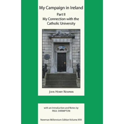 My Campaign in Ireland Volume II. My Connection with the Catholic University - Hardcover