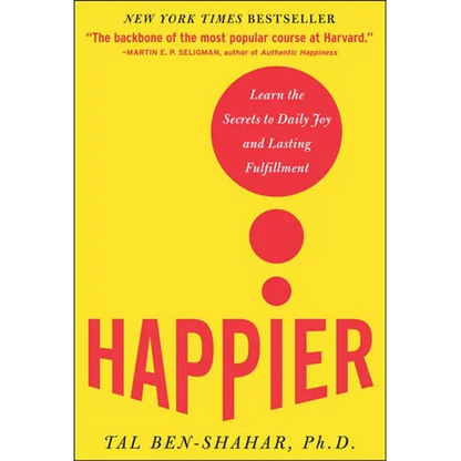 Happier: Learn the Secrets to Daily Joy and Lasting Fulfillment - Hardcover