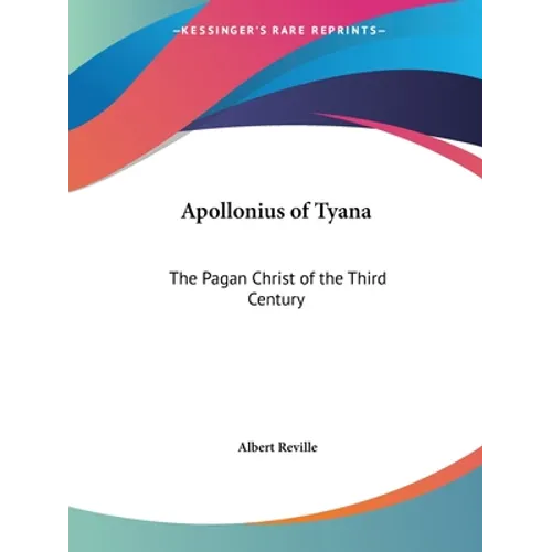 Apollonius of Tyana: The Pagan Christ of the Third Century - Paperback