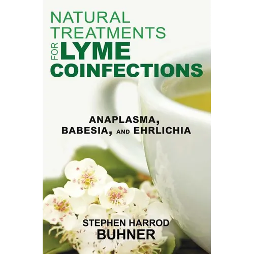 Natural Treatments for Lyme Coinfections: Anaplasma, Babesia, and Ehrlichia - Paperback