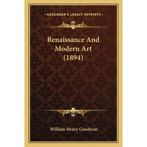 Renaissance And Modern Art (1894) - Paperback