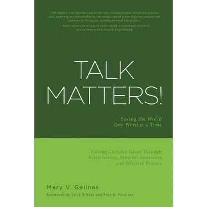 Talk Matters!: Saving the World One Word at a Time; Solving Complex Issues Through Brain Science, Mindful Awareness and Effective Process - Paperback