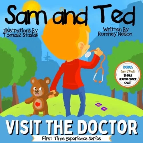 Sam and Ted Visit the Doctor: First Time Experiences Going to the Doctor Book For Toddlers Helping Parents and Guardians by Preparing Kids For Their F - Paperback