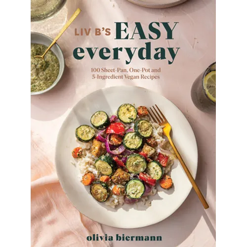 LIV B's Easy Everyday: 100 Sheet-Pan, One-Pot and 5-Ingredient Vegan Recipes - Paperback