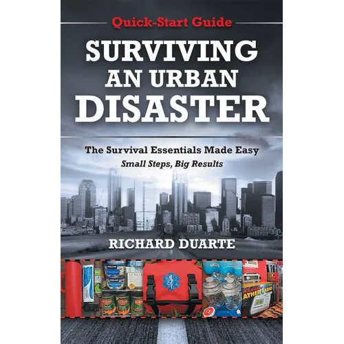 Surviving An Urban Disaster: Quick-Start Survival Guide - Paperback