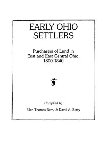 Early Ohio Settlers. Purchasers of Land in East and East Central Ohio, 1800-1840 - Paperback