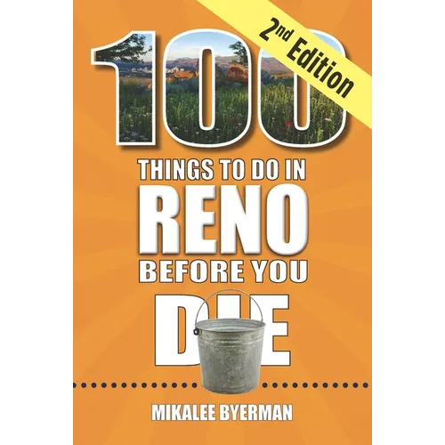 100 Things to Do in Reno Before You Die, 2nd Edition - Paperback
