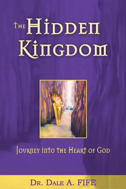 The Hidden Kingdom: Journey Into the Heart of God - Paperback
