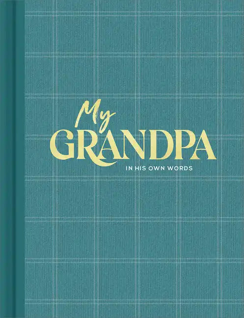 My Grandpa: An Interview Journal to Capture Reflections in His Own Words - Hardcover