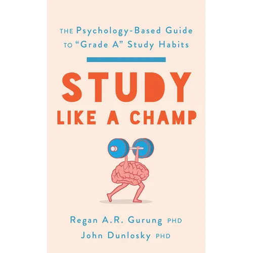 Study Like a Champ: The Psychology-Based Guide to "Grade A" Study Habits - Paperback