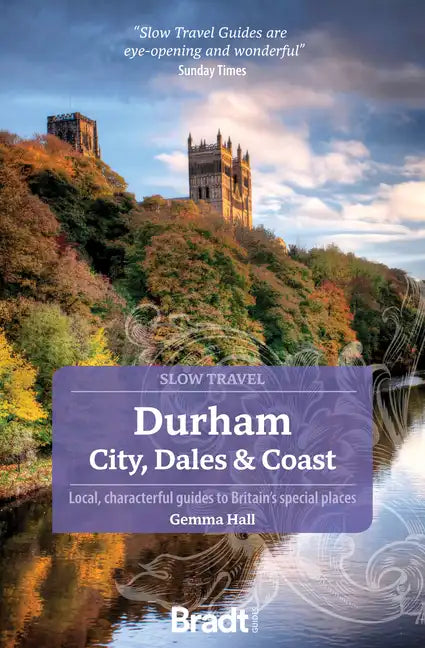 Durham: City, Dales & Coast: Slow Travel - Paperback