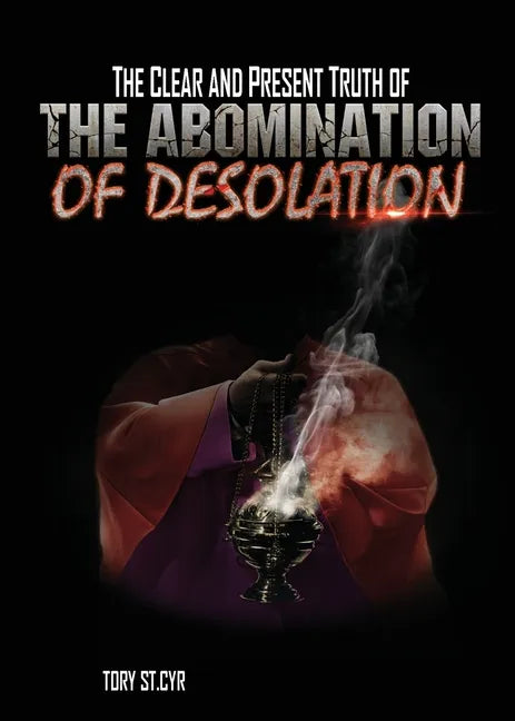 The Clear and Present Truth of The Abomination of Desolation - Paperback