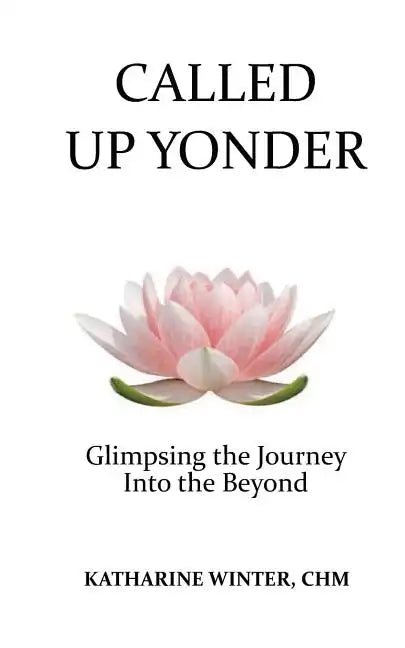 Called Up Yonder: Glimpsing the Journey Into the Beyond - Paperback