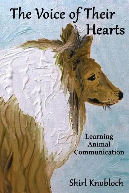 The Voice of Their Hearts: Learning Animal Communication - Paperback