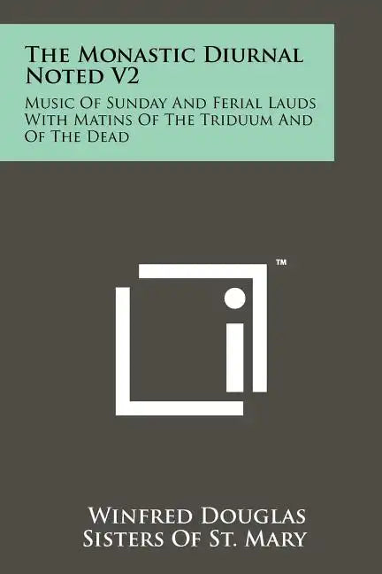The Monastic Diurnal Noted V2: Music Of Sunday And Ferial Lauds With Matins Of The Triduum And Of The Dead - Paperback
