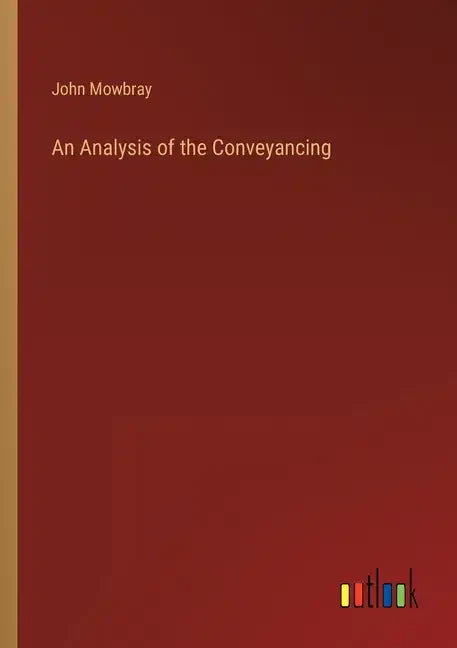 An Analysis of the Conveyancing - Paperback