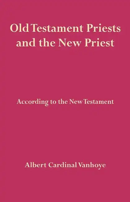 Old Testament Priests and the New Priest - Paperback