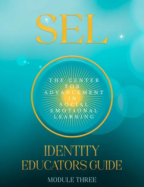 Sel: Identity: Educators Guide Module Three - Paperback