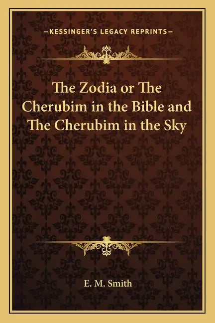 The Zodia or the Cherubim in the Bible and the Cherubim in the Sky - Paperback