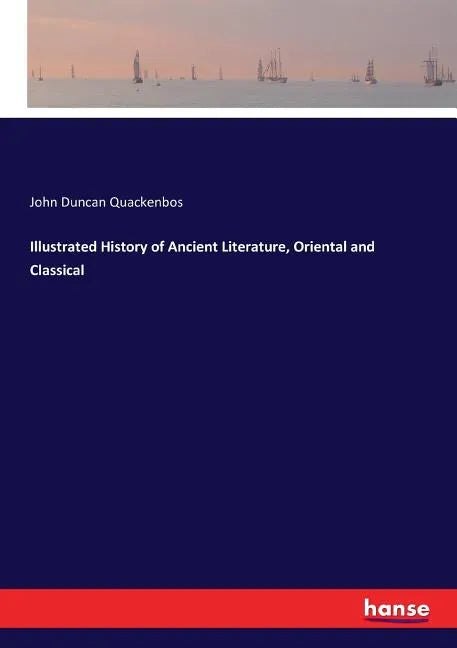 Illustrated History of Ancient Literature, Oriental and Classical - Paperback
