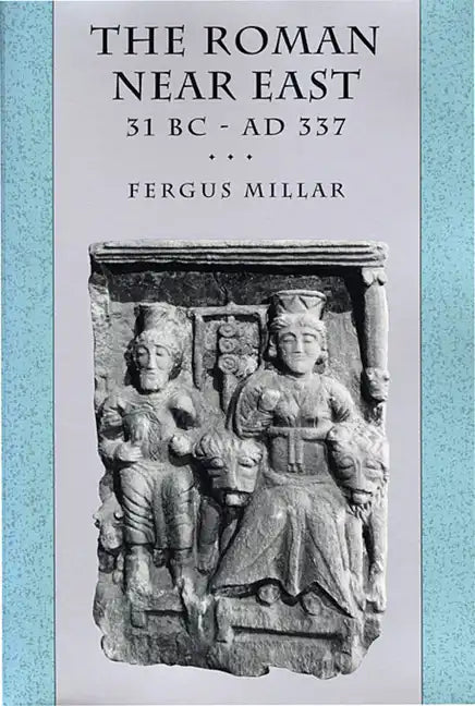 The Roman Near East: 31 BC-AD 337 - Paperback