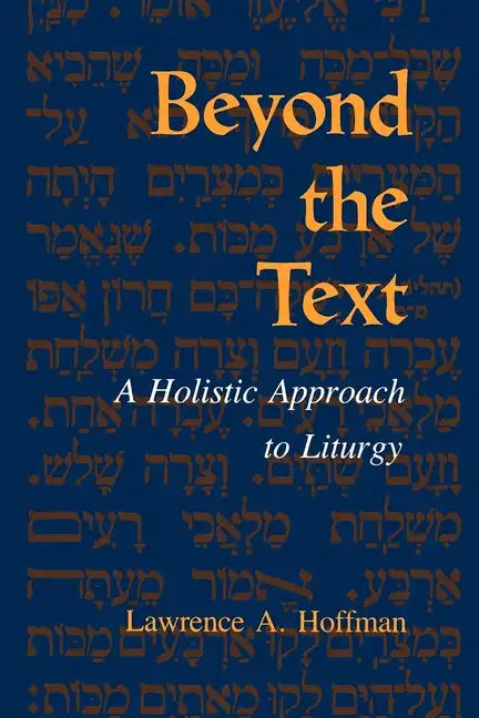 Beyond the Text: A Holistic Approach to Liturgy - Paperback