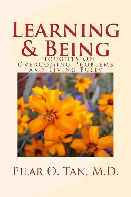Learning and Being: Thoughts On Overcoming Problems and Living Fully - Paperback