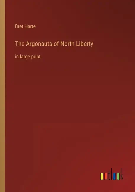 The Argonauts of North Liberty: in large print - Paperback