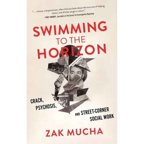 Swimming to the Horizon: Crack, Psychosis, and Street-Corner Social Work - Hardcover