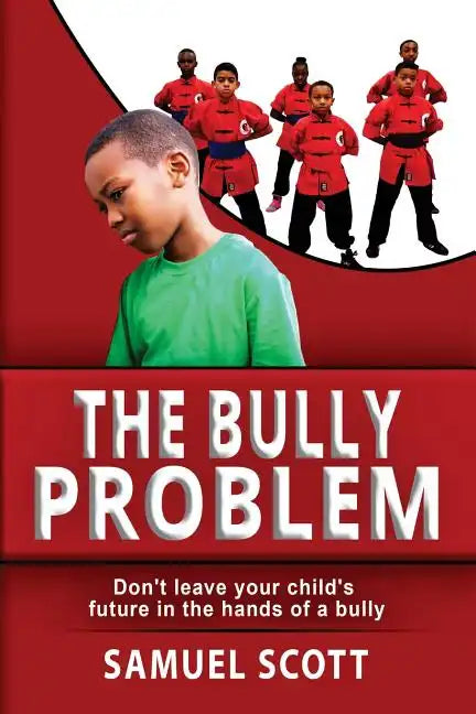 The Bully Problem: Don't leave your child's future in the hands of a bully. - Paperback