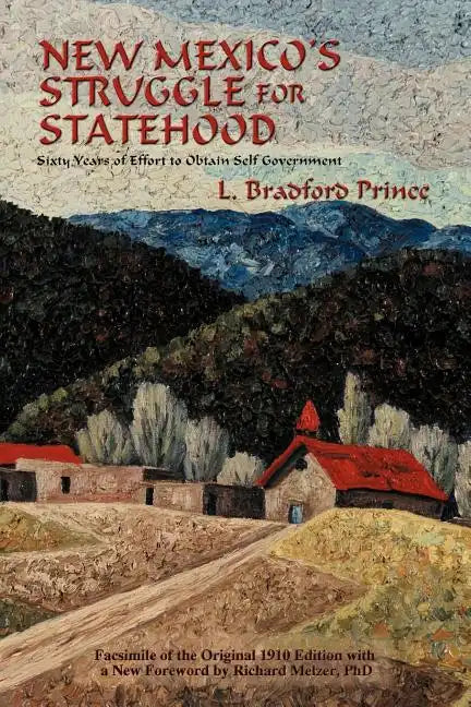 New Mexico's Struggle for Statehood: Sixty Years of Effort to Obtain Self Government - Paperback