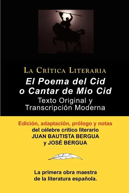 Poema del Cid O Cantar de Mio Cid: Texto Original y Transcripcion Moderna Con Prologo y Notas, Coleccion La Critica Literaria Por El Celebre Critico L - Paperback