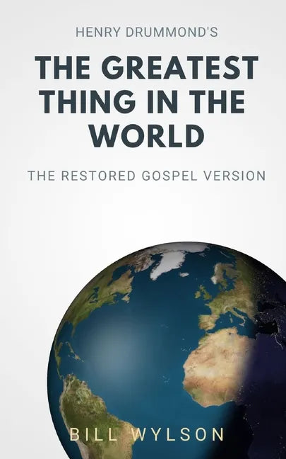 The Greatest Thing in the World: The Restored Gospel Version - Paperback