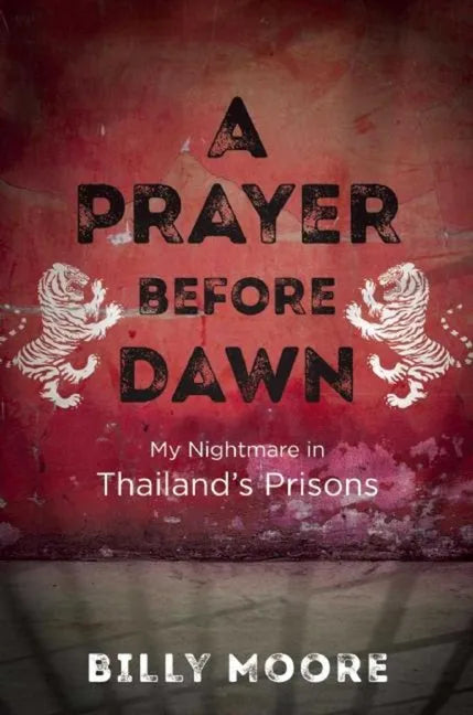 A Prayer Before Dawn: My Nightmare in Thailand's Prisons - Hardcover