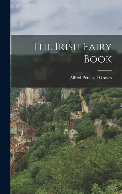 The Irish Fairy Book - Hardcover
