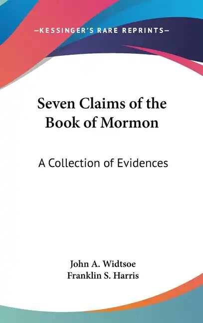 Seven Claims of the Book of Mormon: A Collection of Evidences - Hardcover
