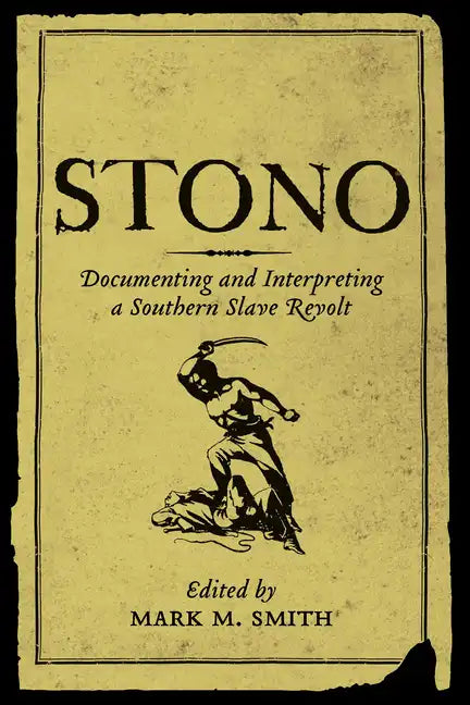 Stono: Documenting and Interpreting a Southern Slave Revolt - Paperback