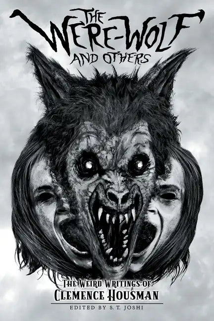 The Were-Wolf and Others: The Weird Writings of Clemence Housman - Paperback
