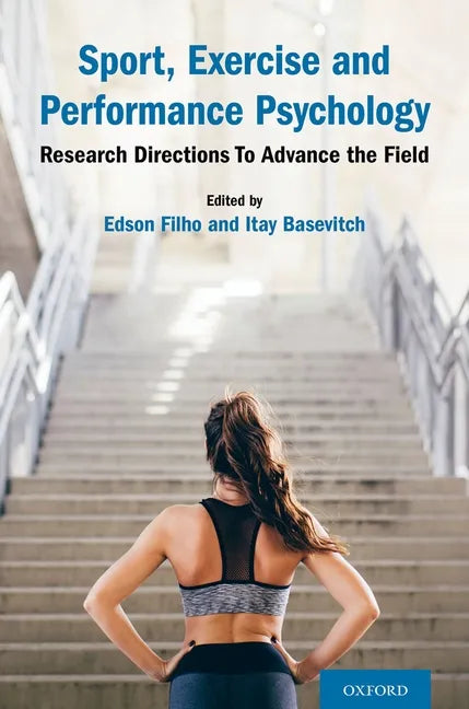 Sport, Exercise and Performance Psychology: Research Directions to Advance the Field - Hardcover