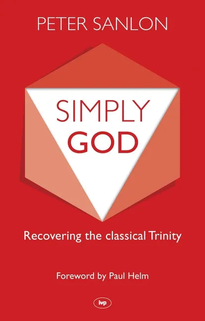 Simply God: Recovering the Classical Trinity - Paperback