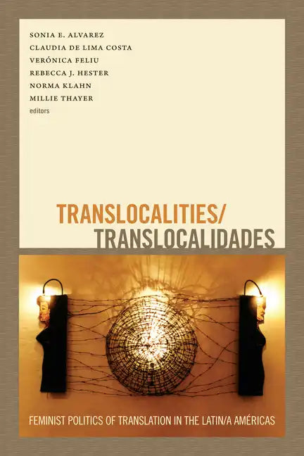 Translocalities/Translocalidades: Feminist Politics of Translation in the Latin/A Américas - Paperback