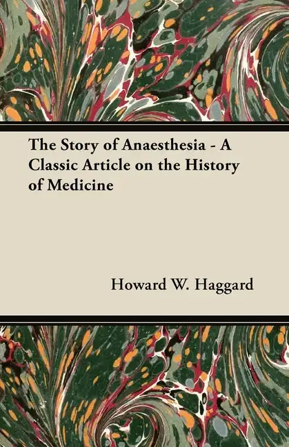 The Story of Anaesthesia - A Classic Article on the History of Medicine - Paperback