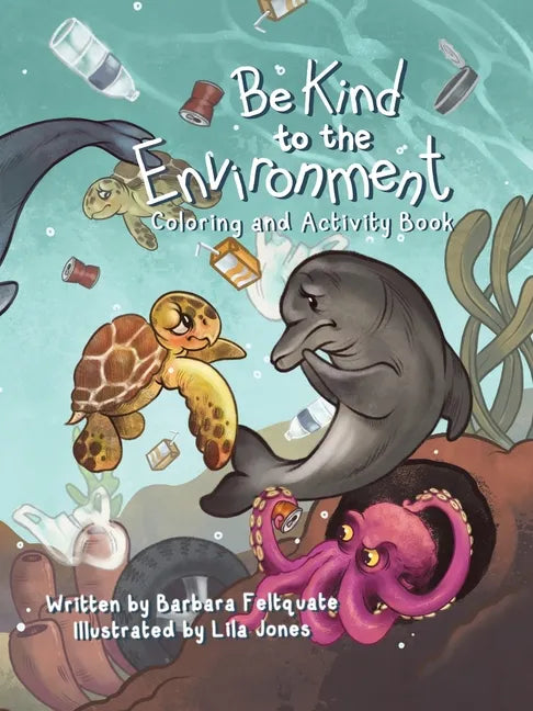 Be Kind to the Environment: Coloring and Activity Book - Paperback
