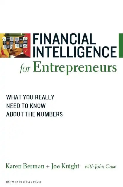 Financial Intelligence for Entrepreneurs: What You Really Need to Know about the Numbers - Paperback