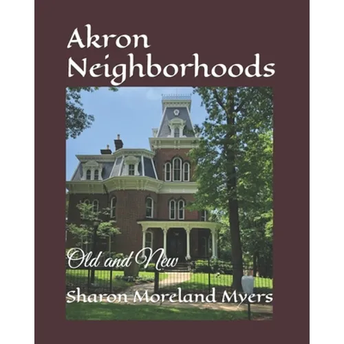 Akron Neighborhoods: Old and New - Paperback
