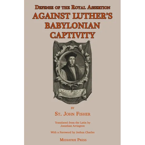 Defense of the Royal Assertion: Against Luther's Babylonian Captivity - Paperback