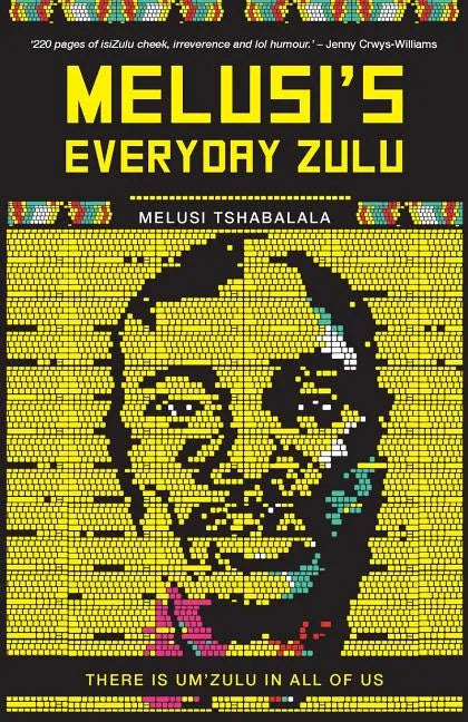Melusi's Everyday Zulu: There is um'zulu in all of us - Paperback