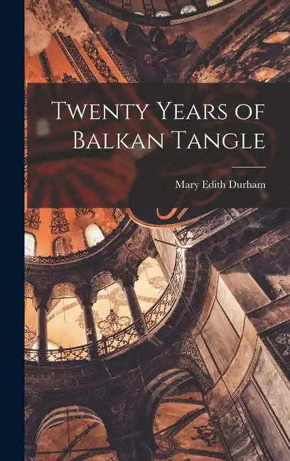 Twenty Years of Balkan Tangle - Hardcover