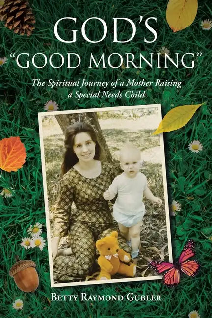 God's "Good Morning": The Spiritual Journey of a Mother Raising a Special Needs Child - Paperback