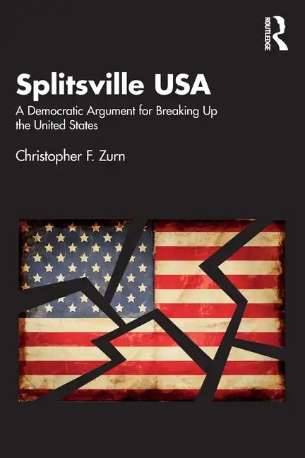 Splitsville USA: A Democratic Argument for Breaking Up the United States - Paperback